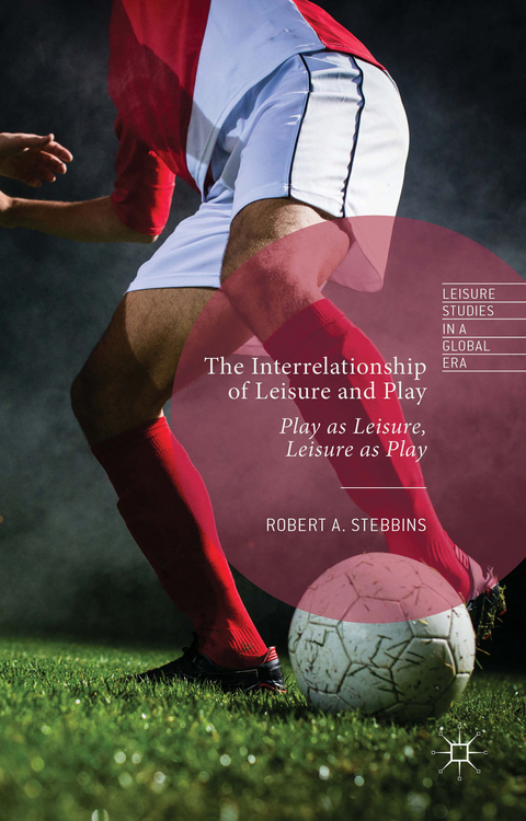 The Interrelationship of Leisure and Play - Robert A. Stebbins