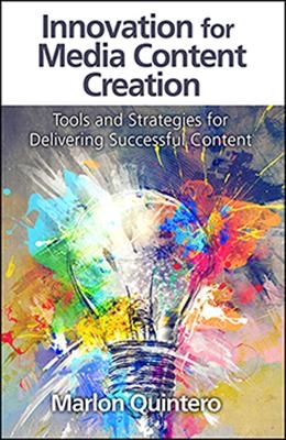 Innovation for Media Content Creation -  Marlon Quintero