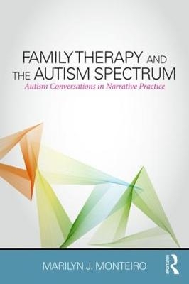 Family Therapy and the Autism Spectrum - Marilyn J. Monteiro