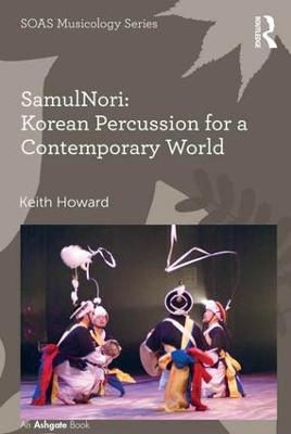 SamulNori: Korean Percussion for a Contemporary World - Keith Howard