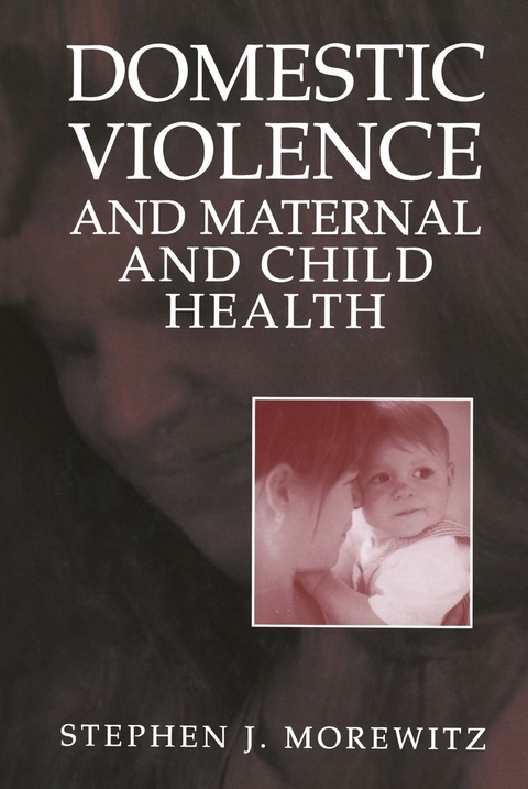 Domestic Violence and Maternal and Child Health - Stephen J. Morewitz