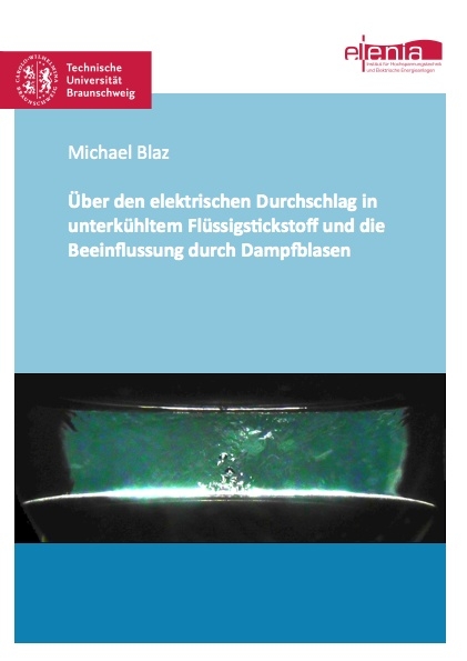 Über den elektrischen Durchschlag in unterkühltem Flüssigstickstoff und die Beeinflussung durch Dampfblasen - Michael Blaz