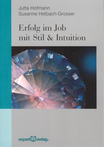 Erfolg im Job mit Stil & Intuition - Jutta Hofmann, Susanne Helbach-Grosser