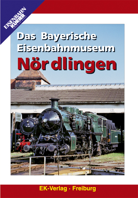 Das Bayerische Eisenbahnmuseum Nördlingen