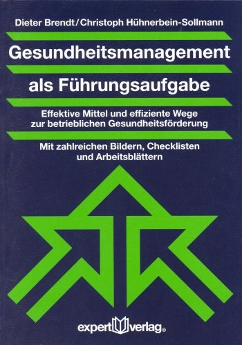 Gesundheitsmanagement als Führungsaufgabe - Dieter Brendt, Christoph Hühnerbein-Sollmann