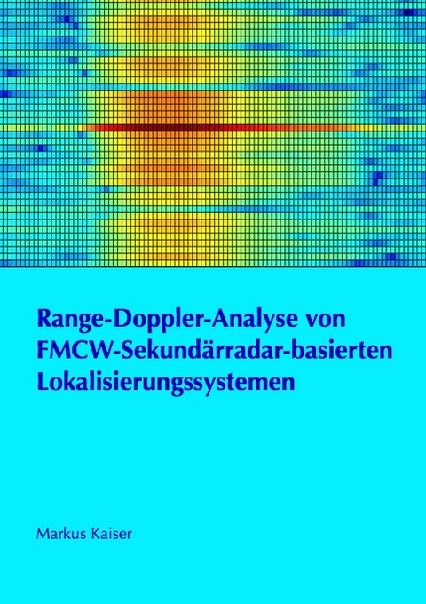Range-Doppler-Analyse von FMCW-Sekundärradar-basierten Lokalisierungssystemen - Markus Kaiser