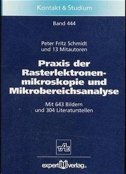 Praxis der Rasterelektronenmikroskopie und Mikrobereichsanalyse - Peter F. Schmidt