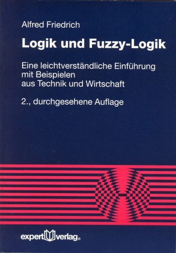 Logik und Fuzzy-Logik - Alfred Friedrich