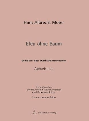 "Efeu ohne Baum" - Hans Albrecht Moser