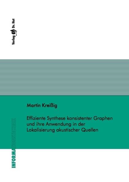 Effiziente Synthese konsistenter Graphen und ihre Anwendung in der Lokalisierung akustischer Quellen - Martin Kreißig