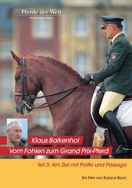 Klaus Balkenhol - Vom Fohlen zum Grand Prix-Pferd Teil 3: Am Ziel mit Piaffe und Passage - Roland Blum