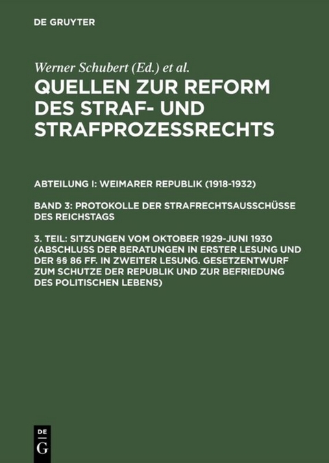 Quellen zur Reform des Straf- und Strafprozeßrechts. Weimarer Republik... / Sitzungen vom Oktober 1929–Juni 1930 (Abschluß der Beratungen in erster Lesung und der §§ 86 ff. in zweiter Lesung. Gesetzentwurf zum Schutze der Republik und zur Befriedung des politischen Lebens) - 