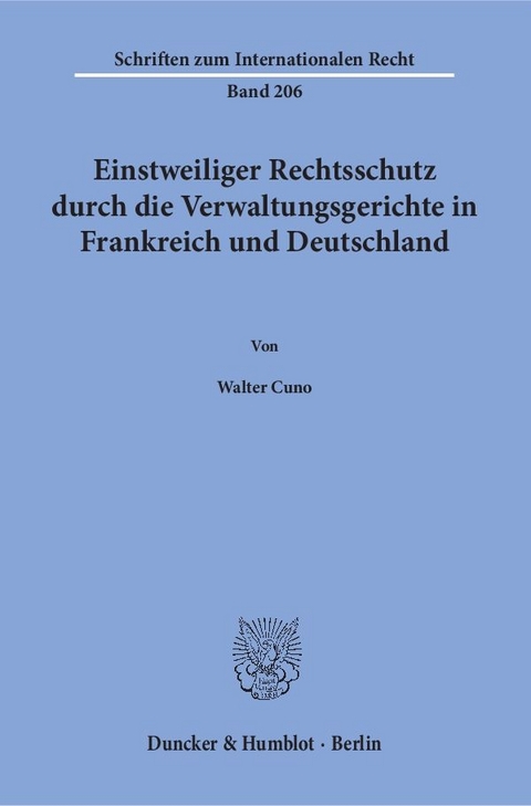 Einstweiliger Rechtsschutz durch die Verwaltungsgerichte in Frankreich und Deutschland. - Walter Cuno