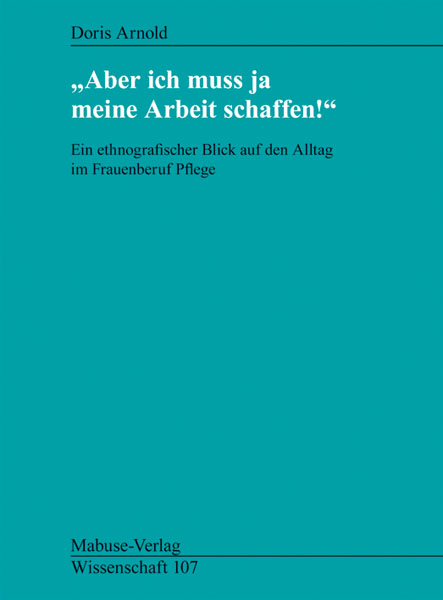 Aber ich muss ja meine Arbeit schaffen! - Doris Arnold