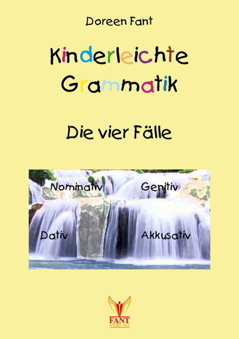 Kinderleichte Grammatik: Die vier Fälle - Doreen Fant