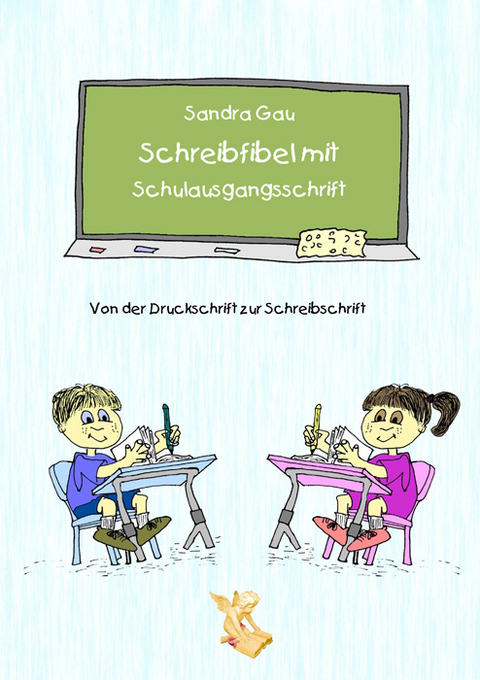 Schreibfibel mit Schulausgangsschrift - Von der Druckschrift zur Schreibschrift - Sandra Gau