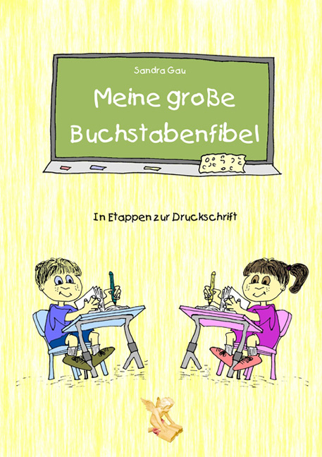 Meine große Buchstabenfibel - In Etappen zur Druckschrift - Sandra Gau