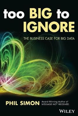 Too Big to Ignore - Phil Simon