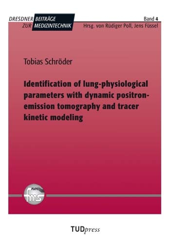 Identification of lung-physiological parameters with dynamic positron-emission tomography and tracer kinetic modeling - Tobias Schröder