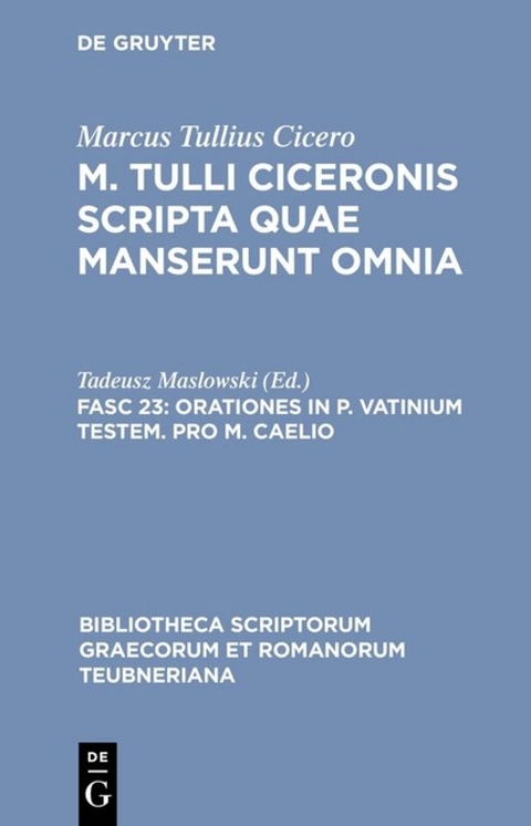 Marcus Tullius Cicero: M. Tulli Ciceronis scripta quae manserunt omnia / Orationes in P. Vatinium testem. Pro M. Caelio -  Marcus Tullius Cicero