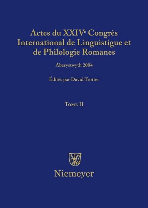 Actes du XXIV Congrès International de Linguistique et de Philologie Romanes / Actes du XXIV Congrès International de Linguistique et de Philologie Romanes. Tome II - 