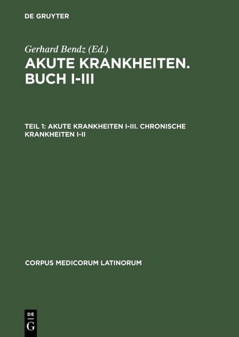 Akute Krankheiten. Buch I–III / Akute Krankheiten I–III. Chronische Krankheiten I–II