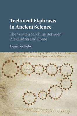 Technical Ekphrasis in Greek and Roman Science and Literature - Courtney Roby