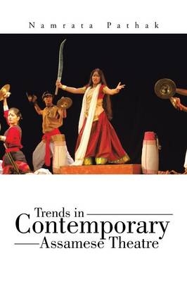 Trends in Contemporary Assamese Theatre - Namrata Pathak