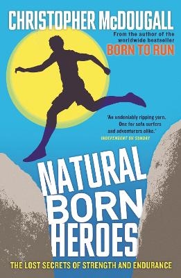 Natural Born Heroes - Christopher Mcdougall