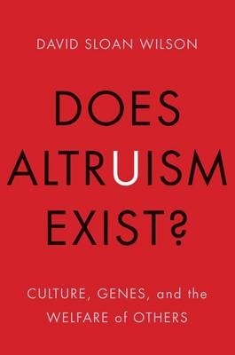 Does Altruism Exist? - David Sloan Wilson