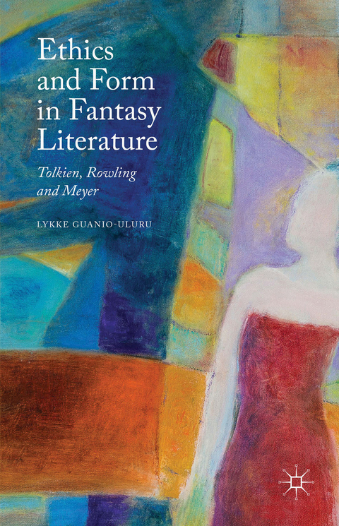 Ethics and Form in Fantasy Literature - Lykke Guanio-Uluru