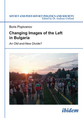 Changing Images of the Left in Bulgaria – An Old–and–New Divide? - Boris Popivanov