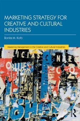 Marketing Strategy for Creative and Cultural Industries - Bonita M. Kolb