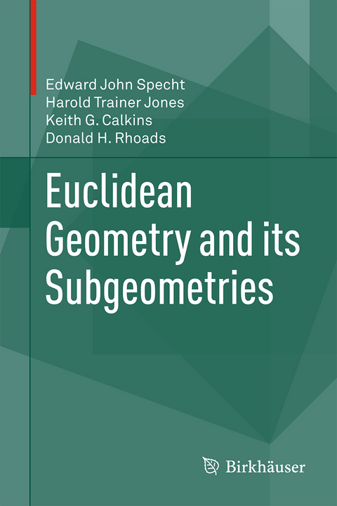 Euclidean Geometry and its Subgeometries - Edward John Specht, Harold Trainer Jones, Keith G. Calkins, Donald H. Rhoads