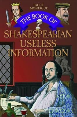 Book Of Shakespearian Useless Info - Bruce Montague
