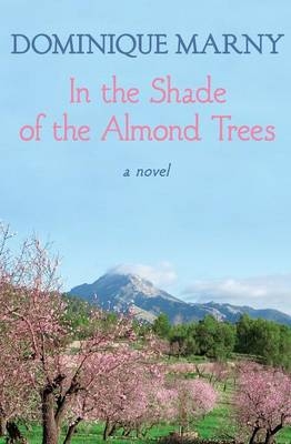 In the Shade of the Almond Trees - Dominique Marny