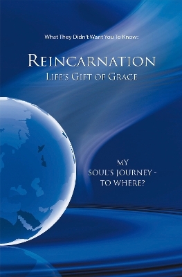 Reincarnation - Life's Gift of Grace - House Gabriele Publishing