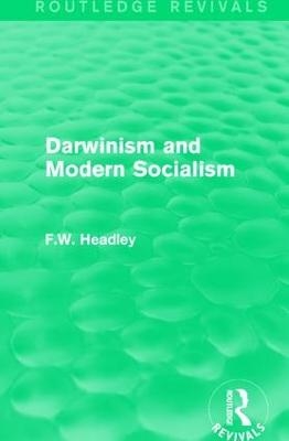 Darwinism and Modern Socialism - F.W. Headley