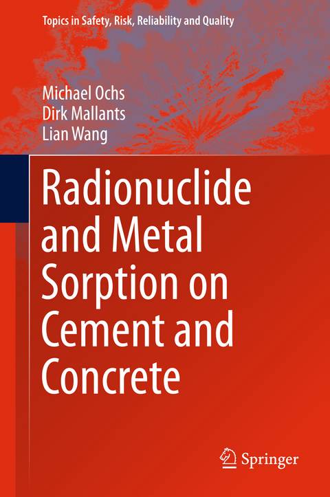 Radionuclide and Metal Sorption on Cement and Concrete - Michael Ochs, Dirk Mallants, Lian Wang