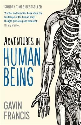 Adventures in Human Being - Gavin Francis