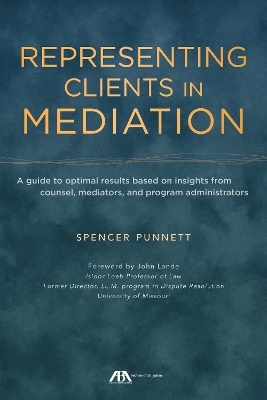 Representing Clients in Mediation - Spencer M. Punnett