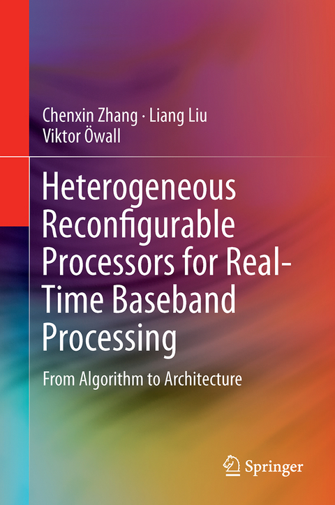 Heterogeneous Reconfigurable Processors for Real-Time Baseband Processing - Chenxin Zhang, Liang Liu, Viktor Öwall