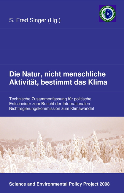 Die Natur, nicht menschliche Aktivität, bestimmt das Klima - Warren Anderson, Dennis Avery, Franco Battaglia, Robert Carter, Richard Courtney, Joseph D'Aleo, Fred Goldberg, Vincent C. Gray, Kenneth Haapala, Klaus P Heiss, Craig Idso, Zbignew Jaworowski, Olavi Kärner, Madhav L. Khandekar, William Kininmonth, Hans Labohm, Christopher Monckton, Lubos Motl, Tom Segalstad, George Taylor, Dick Thoenes, Antonio Uriarte, Gert-Rainer Weber