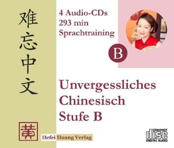 Unvergessliches Chinesisch, Stufe B - Hefei Huang, Dieter Ziethen