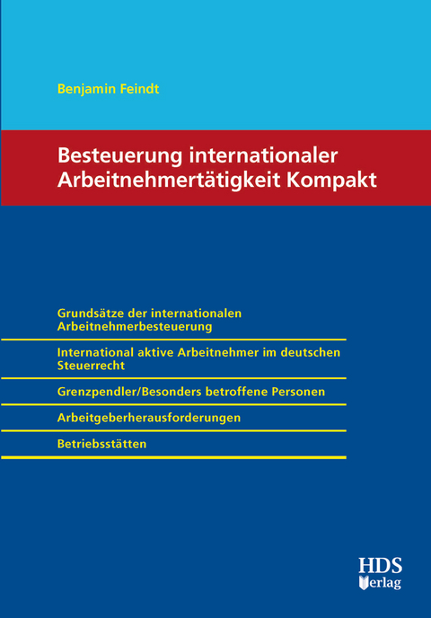 Besteuerung internationaler Arbeitnehmertätigkeit Kompakt - Benjamin Feindt