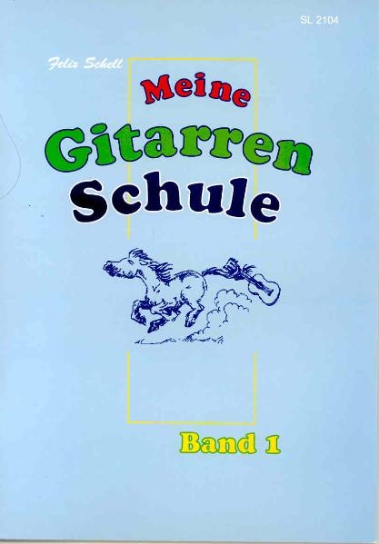 Meine Gitarrenschule / Meine Gitarrenschule - Band 1 - Felix Schell