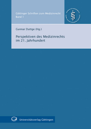 Perspektiven des Medizinrechts im 21. Jahrhundert - Gunnar Duttge