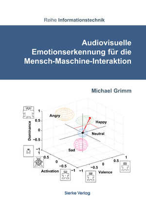 Audiovisuelle Emotionserkennung für die Mensch-Maschine-Interaktion - Michael Grimm