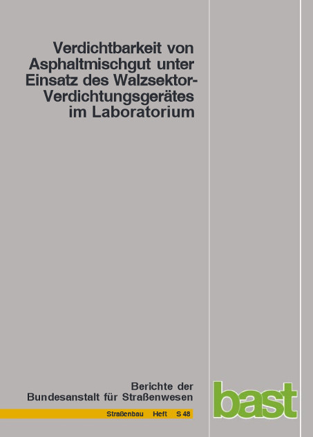 Verdichtbarkeit von Asphaltmischgut unter Einsatz des Walzsektor-Verdichtungsgerätes im Laboratorium - Th. Wörner, S. Bönisch, M. Schmalz, P. Bösel