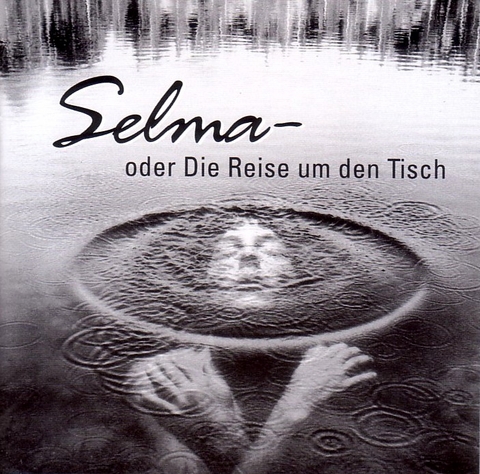 Selma oder die Reise um den Tisch - Selma Meerbaum-Eisinger